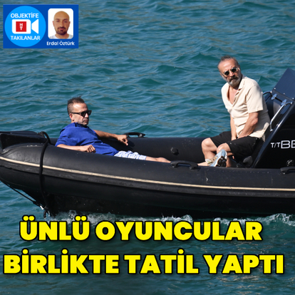 Ünlü oyuncular birlikte tatil yaptı