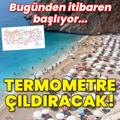 Termometre çıldıracak! Bugünden itibaren başlıyor...