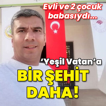 'Yeşil Vatan' için bir şehit daha!