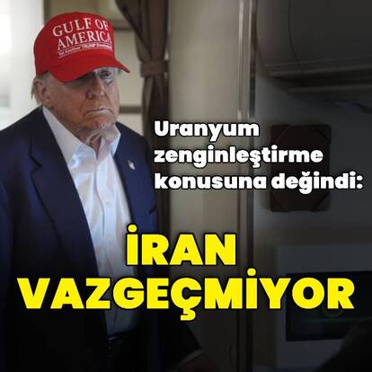 Trump: İran vazgeçmiyor