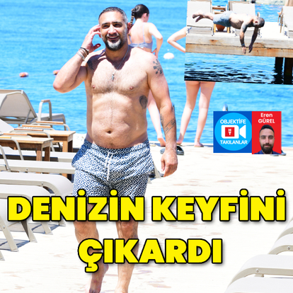 Denizin keyfini çıkardı