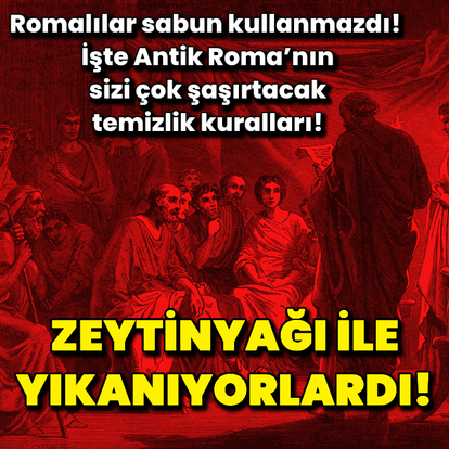 Zeytinyağı ile yıkanıyorlardı!
