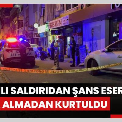 Silahlı saldırıdan şans eseri yara almadan kurtuldu