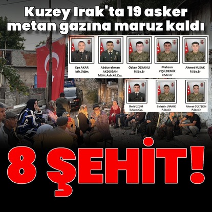 Metan gazı zehirlenmesinde 8 şehit!