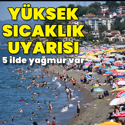 Yüksek sıcaklık uyarısı! Mevsim normalleri üzerinde