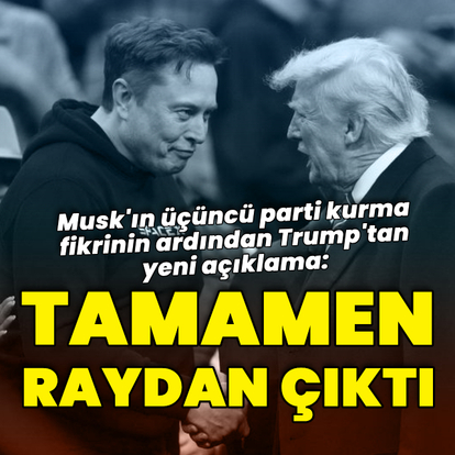 Trump'tan Musk'a: Tamamen raydan çıktı