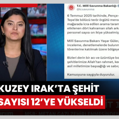 Kuzey Irak'ta şehit sayısı 12'ye yükseldi