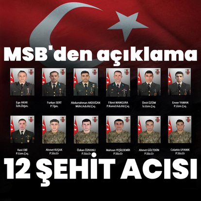MSB kahreden haberi duyurdu! Şehit sayısı 12'ye yükseldi