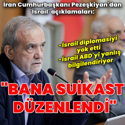 Pezeşkiyan: İsrail bana suikast girişiminde bulundu