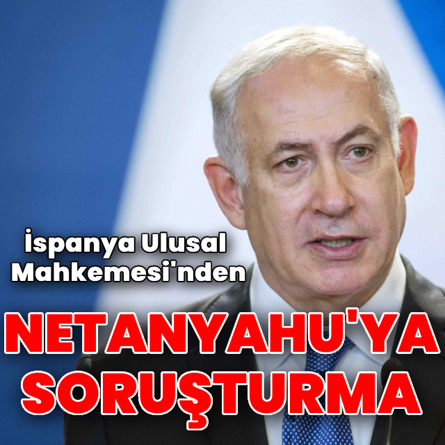 İspanya, Netanyahu hakkında soruşturma başlattı
