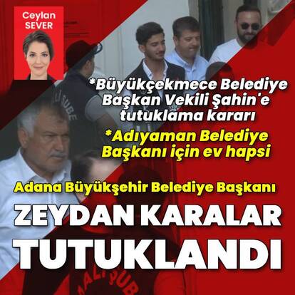 Adana Büyükşehir Belediye Başkanı Zeydan Karalar tutuklandı