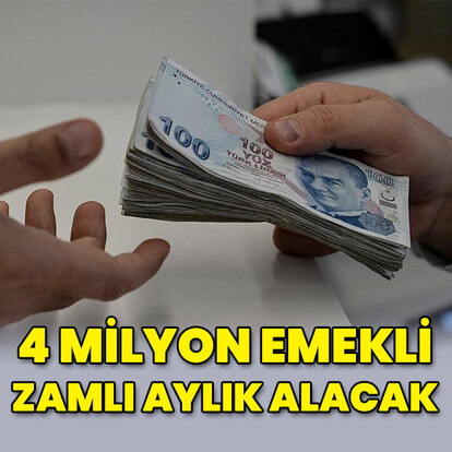 4 milyon emekli zamlı aylık alacak