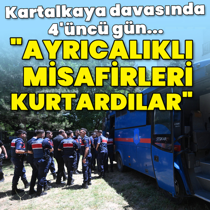 Kartalkaya davasında 4'üncü gün! "Ayrıcalıklı misafirleri kurtardılar"