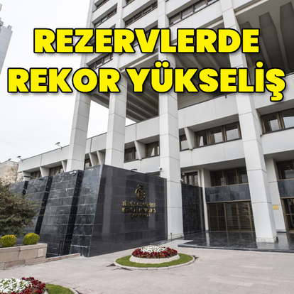 TCMB rezervlerinde rekor artış