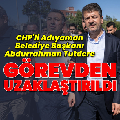 CHP'li Tutdere görevden uzaklaştırıldı