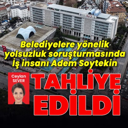 İş insanı Adem Soytekin tahliye edildi