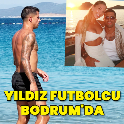 Yıldız futbolcu Bodrum'da