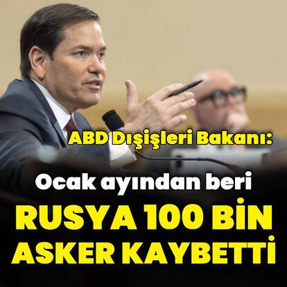 Rubio: Rusya 100 bin asker kaybetti