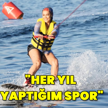 "Her yıl yaptığım spor"