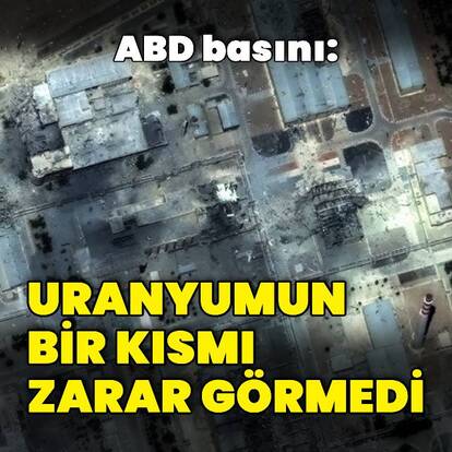 "Uranyumun bir kısmı zarar görmedi"