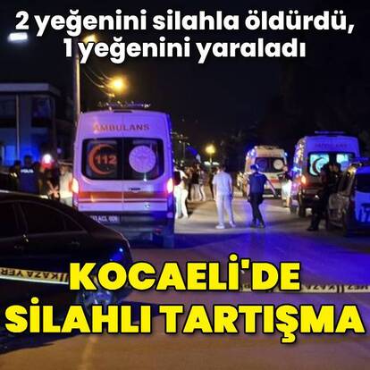 2 yeğenini silahla öldürdü, 1 yeğenini yaraladı