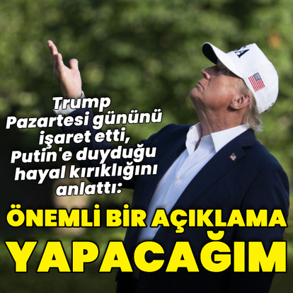 Trump: Pazartesi günü önemli bir açıklama yapacağım