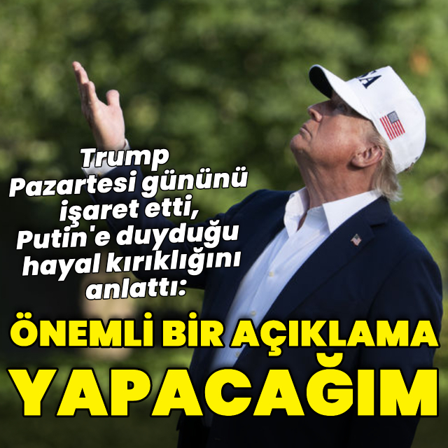 Trump: Pazartesi günü önemli bir açıklama yapacağım