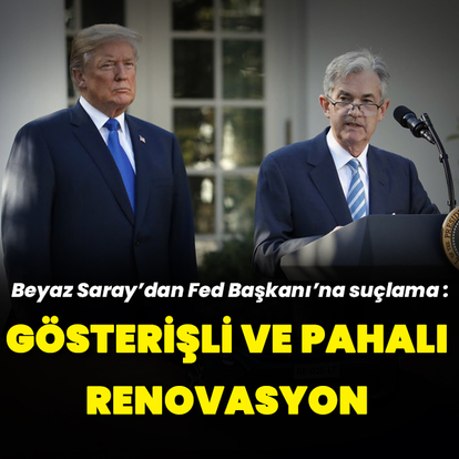 Beyaz Saray Fed Başkanı Powell'ı hedef aldı