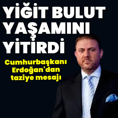 Yiğit Bulut hayatını kaybetti