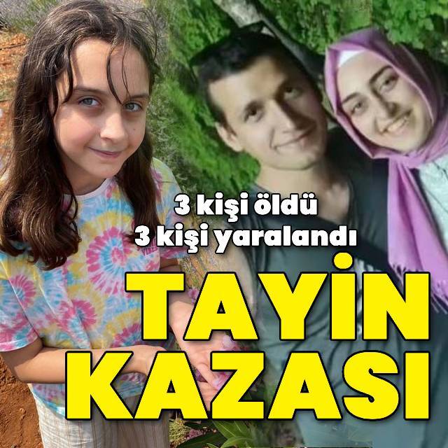 Tayin kazası: 3 kişi öldü, 3 kişi yaralandı
