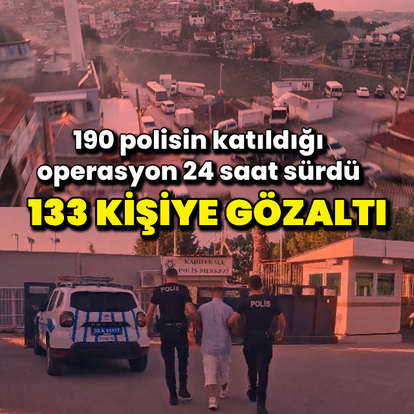 İzmir'de 24 saatlik operasyon: 133 gözaltı