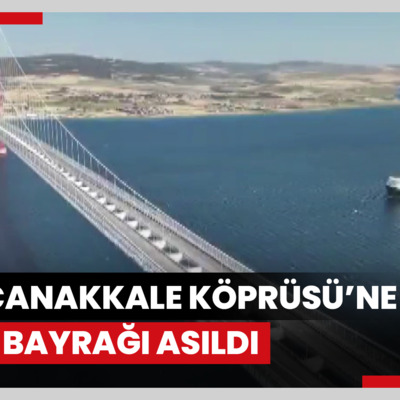 1915 Çanakkale Köprüsü’ne Türk bayrağı asıldı