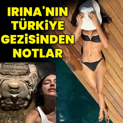 Irina Shayk'ın Türkiye gezisi
