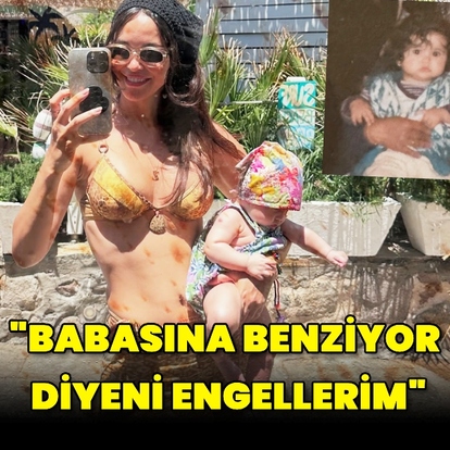 "Babasına benziyor diyeni engellerim"
