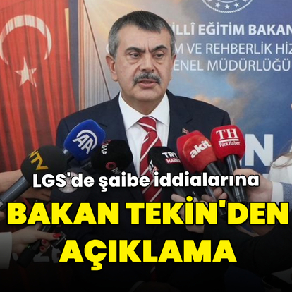 LGS'de şaibe iddialarına Bakan Tekin'den açıklama
