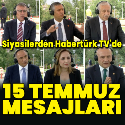 Siyasilerden Habertürk TV'de 15 Temmuz mesajları