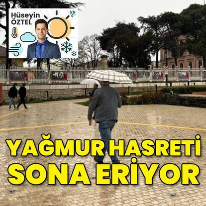Yağmur hasreti sona eriyor