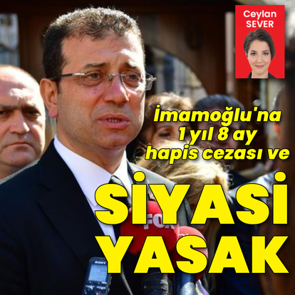 İmamoğlu'na 1 yıl 8 ay hapis cezası
