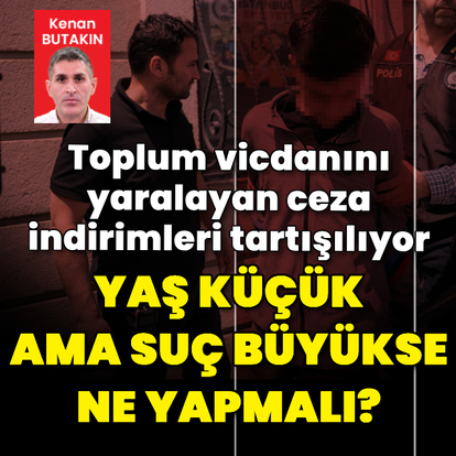 Yaş küçük ama suç büyük!