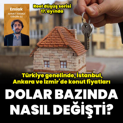 Konut fiyatları dolar bazında nasıl değişti?