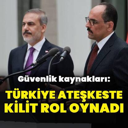 "Türkiye ateşkeste kilit rol oynadı"