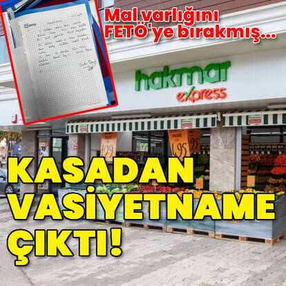 Kasadan vasiyeti çıktı! Mal varlığını FETÖ'ye bırakmış