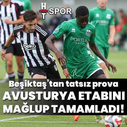 Beşiktaş, Avusturya etabını mağlup tamamladı!