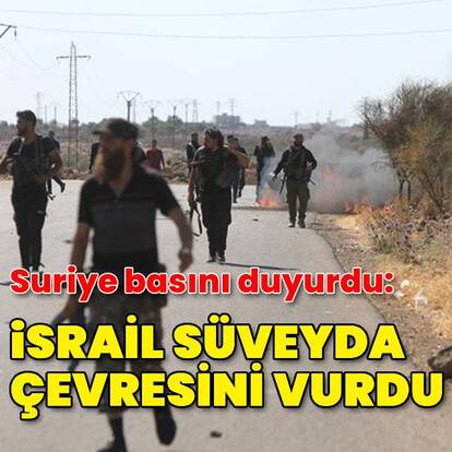 İsrail, Suriye'nin Süveyda ilini vurdu