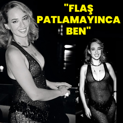 "Flaş patlamayınca ben"