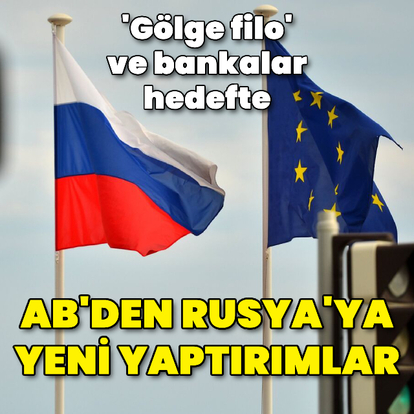 AB'den Rusya'ya yeni yaptırımlar
