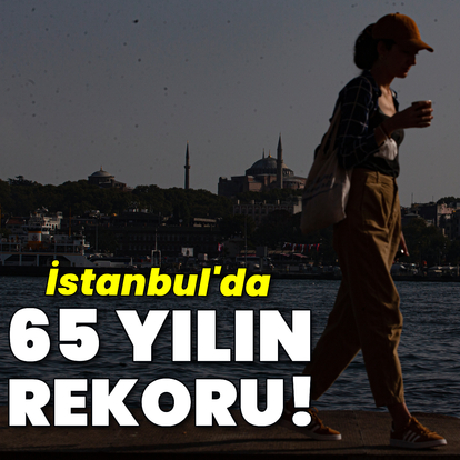 İstanbul'da son 65 yılın rekoru!
