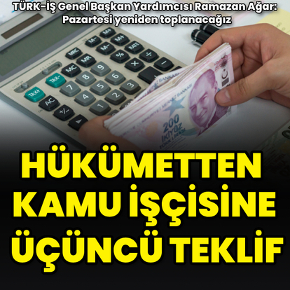 Kamu işçisinin 3. zam teklifi belli oldu