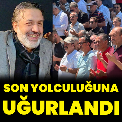 Son yolculuğuna uğurlandı