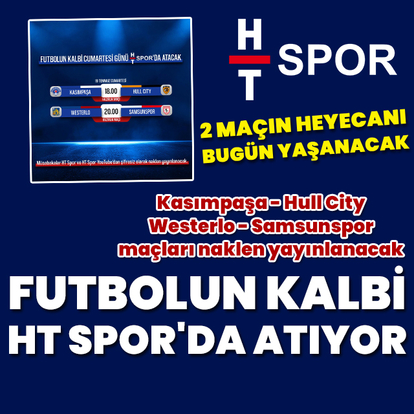 Futbolun kalbi HT Spor'da atıyor!